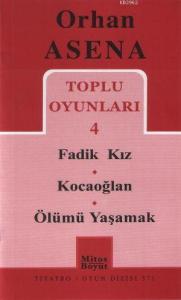 Toplu Oyunları 4; Fadik Kız - Kocaoğlan - Ölümü Yaşamak