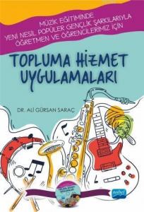 Topluma Hizmet Uygulamarı; Müzik Eğitiminde Yeni Nesil Popüler Gençlik Şarkılarıyla Öğretmen ve Öğrencilerimiz İçin