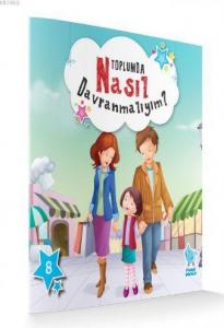 Toplumda Nasıl Davranmalıyım; Nasıl Davranmalıyım Serisi 8