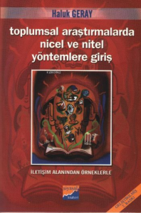 Toplumsal Araştırmalarda Nicel ve Nitel Yöntemlere Giriş İletişim Alanından Örneklerle