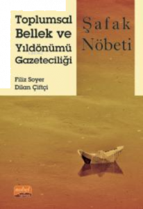 Toplumsal Bellek ve Yıldönümü Gazeteciliği;Şafak Nöbeti