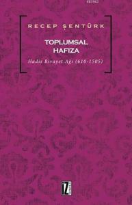 Toplumsal Hafıza; Hadis Rivayet Ağı (610-1505)