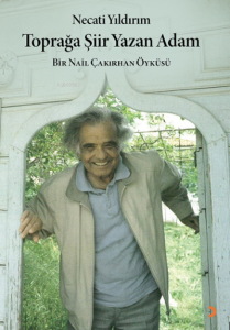 Toprağa Şiir Yazan Adam;Bir Nail Çakırhan Öyküsü