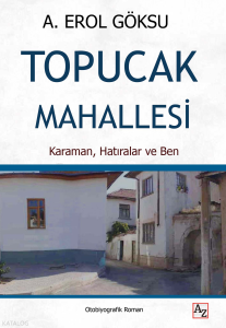 Topucak Mahallesi;Karaman, Hatıralar ve Ben