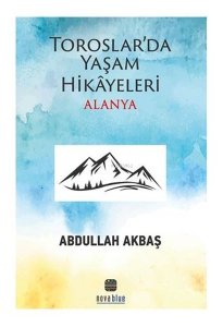 Toroslar'da Yaşam Hikayeleri Alanya