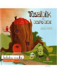 Tosbidik ve Despo Dede Birdenbine Masallar - Turuncu Seri; 3-12 Yaş Çocuklar ve Ebeveynler