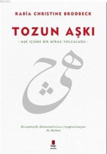 Tozun Aşkı; Aşk İçinde Bir Miraç Yolculuğu