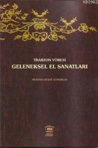 Trabzon Yöresi Geleneksel El Sanatları