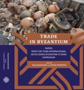 Trade İn Byzantium; Papers From The Third International Sevgi Gönül Byzantine Studies Symposium