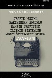Trafik Hukuku Bakımından Sorumlu Şahsın Tespitine İlişkin Sistemler "Maddi Sistem - Şekli Sistem"; Nostaljik Hukuk Dizisi - 14 -
