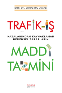 Trafik-İş Kazalarından Kaynaklanan Bedensel Zararların Maddi Tazmini