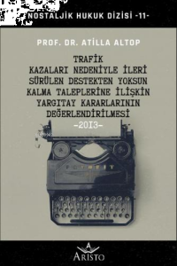 Trafik Kazaları Nedeniyle İleri Sürülen Destekten Yoksun Kalma Taleplerine İlişkin Yargıtay Kararlarının Değerlendirilmesi