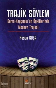 Trajik Söylem; Sema Kaygusuz’un Öykülerinde Modern Trajedi