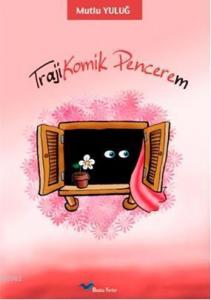 Trajikomik Pencerem