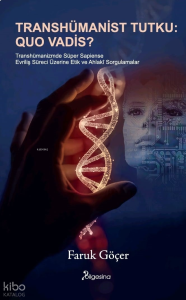 Transhümanist Tutku: Quo Vadis?
