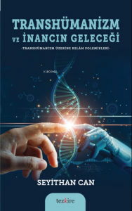Transhümanizm ve İnancın Geleceği