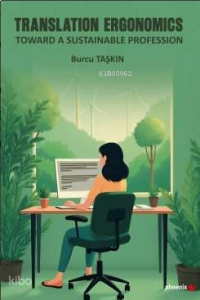 Translation Ergonomics;Toward A Sustainable Profession