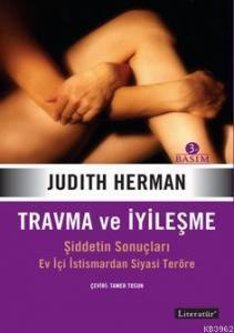 Travma ve İyileşme; Şiddetin Sonuçları Ev İçi İstismardan Siyasi Teröre