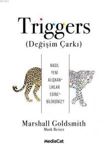 Triggers (Değişim Çarkı); Nasıl Yeni Alışkanlıklar Edinebilirsiniz ?