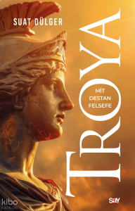 Troya;Mit - Destan - Felsefe