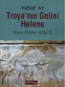Troya'nın Gelini Helene; Kayıp Efsane - Kitap 2