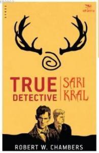 true Detective - Sarı Kral