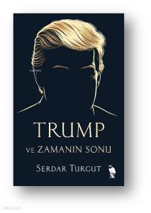 Trump ve Zamanın Sonu