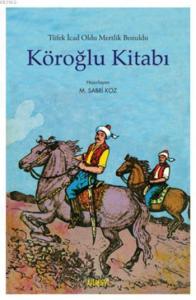 Tüfek İcad Oldu Mertlik Bozuldu - Köroğlu Kitabı