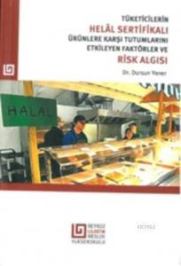 Tüketicilerin Helal Sertifikalı Ürünlere Karşı Tutumlarını Etkileyen Faktörler Ve Risk Algısı
