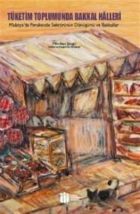 Tüketim Toplumunda Bakkal Halleri