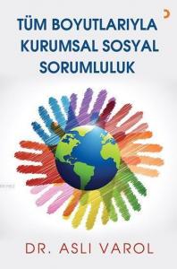 Tüm Boyutlarıyla Kurumsal Sosyal Sorumluluk