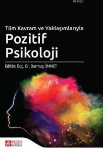 Tüm Kavram ve Yaklaşımlarıyla Pozitif Psikoloji