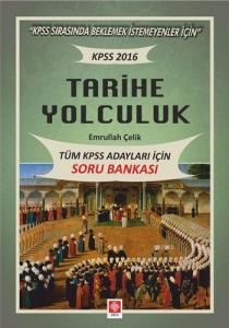 Tüm KPSS Adayları İçin Soru Bankası 2016 - Tarihe Yolculuk