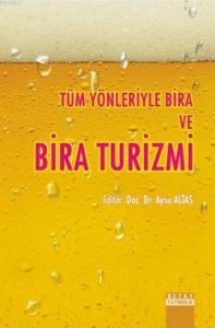 Tüm Yönleriyle Bira ve Bira Turizmi