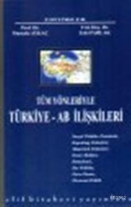 Tüm Yönleriyle Türkiye AB İlişkileri