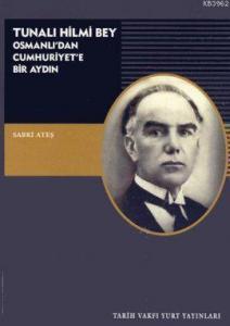 Tunalı Hilmi Bey; Osmanlı'dan Cumhuriyete Bir Aydın