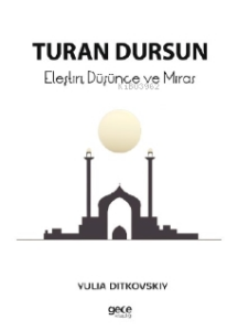 Turan Dursun ;Eleştiri, Düşünce ve Miras