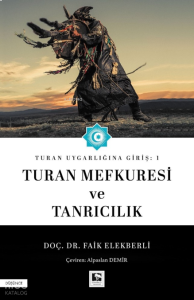 Turan Uygarlığına Giriş: 1 - Turan Mefkuresi ve Tanrıcılık