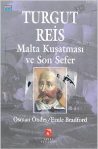 Turgut Reis Malta Kuşatması ve Son Sefer