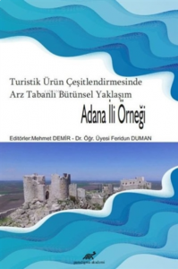 Turistik Ürün Çeşitlendirmesinde Arz Tabanlı Bütünsel Yaklaşım - Adana İli Örneği