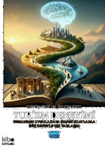 Turizm Deneyimi - Kuramdan Uygulamaya Örnek Olaylarla Çok Boyutlu Bir Yaklaşım