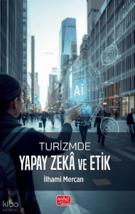 Turizmde Yapay Zekâ ve Etik