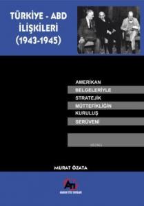 Türk - ABD İlişkileri (1943-1945)