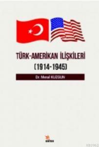 Türk - Amerikan İlişkileri; (1914 - 1945)