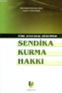 Türk Anayasal Düzeninde Sendika Kurma Hakkı