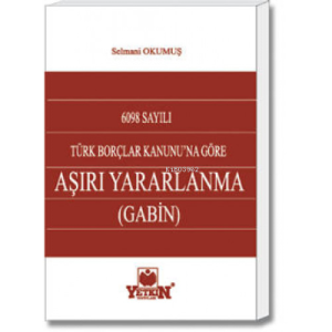 Türk Borçlar Kanunu'na Göre Aşırı Yararlanma (Gabin)
