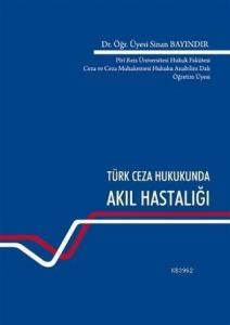 Türk Ceza Hukukunda Akıl Hastalığı