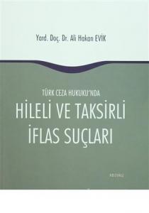 Türk Ceza Hukuku'nda Hileli ve Taksirli İflas Suçları