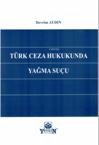 Türk Ceza Hukukunda Yağma Suçu