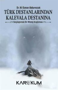 Türk Destanlarından Kalevala Destanına; Karşılaştırmalı Bir Mitoloji Araştırması